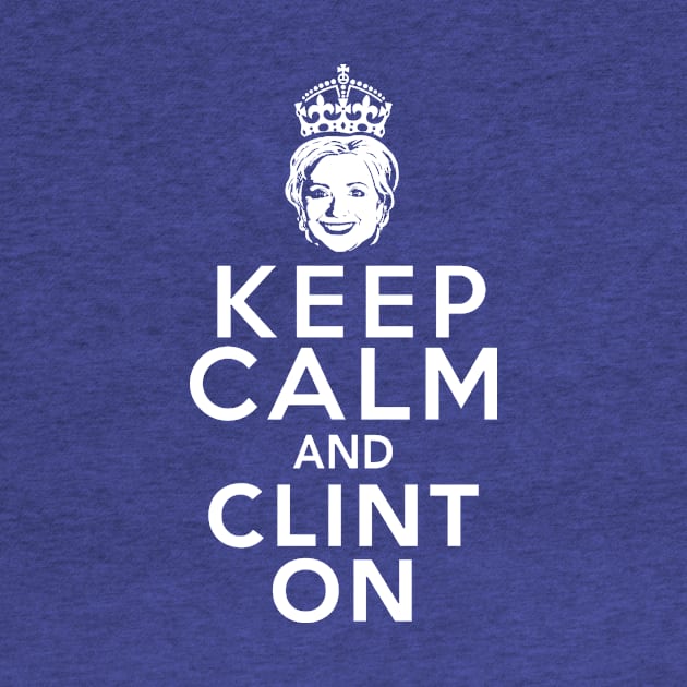 Keep Calm and Clinton by Boots